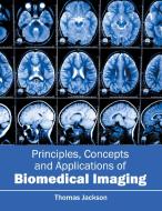 Principles, Concepts and Applications of Biomedical Imaging edito da HAYLE MEDICAL