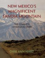 New Mexico's Magnificent Sandia Mountain di Dirk van Hart edito da Sunstone Press