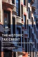 The Historic Tax Credit di William Fletcher Machen edito da American Bar Association