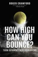How High Can You Bounce?: Turn Setbacks Into Comebacks di Roger Crawford edito da MADE FOR SUCCESS PUB
