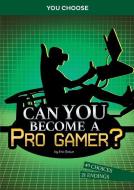 Can You Become a Pro Gamer?: An Interactive Adventure di Eric Braun edito da CAPSTONE PR