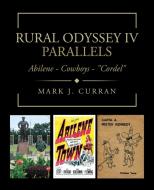 Rural Odyssey Iv Parallels: Abilene - Cowboys - Cordel di Mark J. Curran edito da TRAFFORD PUB