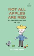Not All Apples Are Red di Webb Todd Webb edito da Second House