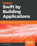 Learn Swift by Building Applications di Emil Atanasov edito da Packt Publishing