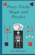Party Tricks Magic and Puzzles di Colin Holcombe edito da CompletelyNovel