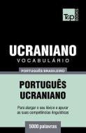 Vocabulário Português Brasileiro-Ucraniano - 5000 Palavras di Andrey Taranov edito da T&P BOOKS
