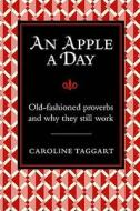 An Apple A Day... di Caroline Taggart edito da Michael O\'mara Books Ltd