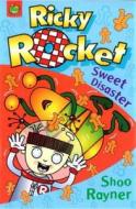 Ricky Rocket: Sweet Disaster di Shoo Rayner edito da Hodder & Stoughton