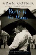 Paris to the Moon di Adam Gopnik edito da Quercus Publishing