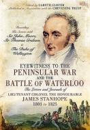 Eyewitness to the Peninsular War and the Battle of Waterloo: The Letters and Journals of Lieutenant Colonel James Stanho di Gareth Glover edito da PEN & SWORD MILITARY
