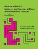Behavioral Health Protocols and Treatment Plans for Recreational Therapy di Karen Grote, Sara Warner edito da IDYLL ARBOR (WA)