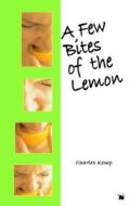 A Few Bites Of The Lemon di Charles Kemp edito da Troubador Publishing