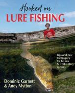 Hooked on Lure Fishing di Dominic Garnett, Andy Mytton edito da Merlin Unwin Books