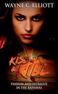 Kiss and Kill di Wayne Elliott edito da LIGHTNING SOURCE INC