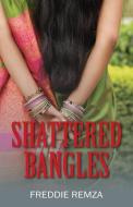 Shattered Bangles di Freddie Remza edito da OUTSKIRTS PR