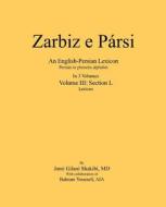 Zarbiz E Parsi: Volume III: Lexicon di Jami Gilani Shakibi edito da Createspace Independent Publishing Platform