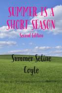 SUMMER IS A SHORT SEASON: BOOK THREE di SUMMER COYLE edito da LIGHTNING SOURCE UK LTD