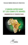 L'union africaine et les conflits armés di Hassana Djidda Abdoulaye Abkoyoma edito da Editions L'Harmattan