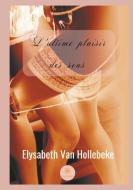 L'ultime plaisir des sens di Elysabeth van Hollebeke edito da Le Lys Bleu Éditions