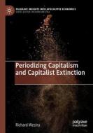 Periodizing Capitalism and Capitalist Extinction di Richard Westra edito da Springer International Publishing