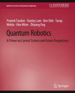 Quantum Robotics di Prateek Tandon, Stanley Lam, Zhiyang Ong, Tanay Mehta, Alex Mitev, Ben Shih edito da Springer International Publishing