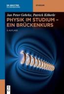 Physik im Studium - Ein Brückenkurs di Jan Peter Gehrke, Patrick Köberle edito da de Gruyter Oldenbourg