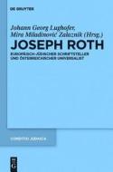 Joseph Roth: Europaisch-Judischer Schriftsteller Und Osterreichischer Universalist edito da Walter de Gruyter