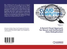 A Hybrid Cloud Approach for Secure and Authorized Data Deduplication di Megha Sisode, Kiran Girase edito da LAP Lambert Academic Publishing