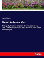 Lives of Boulton and Watt di Samuel Smiles edito da hansebooks