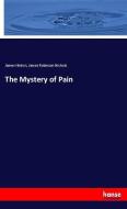 The Mystery of Pain di James Hinton, James Robinson Nichols edito da hansebooks