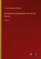 Diccionario de antigüedades del reino de Navarra di D. José Yanguas y Miranda edito da Outlook Verlag