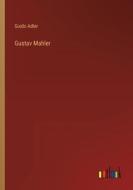 Gustav Mahler di Guido Adler edito da Outlook Verlag