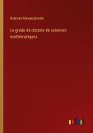Le grade de docteur és sciences mathématiques di Boleslas Niewenglowski edito da Outlook Verlag