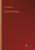 Aristophanes' Apology di Robert Browning edito da Outlook Verlag