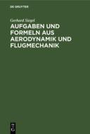 Aufgaben und Formeln aus Aerodynamik und Flugmechanik di Gerhard Siegel edito da De Gruyter Oldenbourg