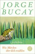 Was Märchen über dich erzählen di Jorge Bucay edito da FISCHER Taschenbuch