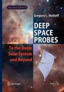 Deep Space Probes di Gregory L. Matloff edito da Springer Berlin Heidelberg