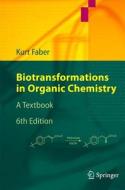 Biotransformations In Organic Chemistry di Kurt Faber edito da Springer-verlag Berlin And Heidelberg Gmbh & Co. Kg