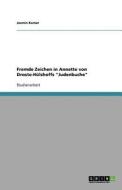 Fremde Zeichen in Annette von Droste-Hülshoffs "Judenbuche" di Jasmin Kamar edito da GRIN Verlag