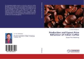 Production and Export Price Behaviour of Indian Coffee di J. A. Arul Chellakumar edito da LAP Lambert Academic Publishing