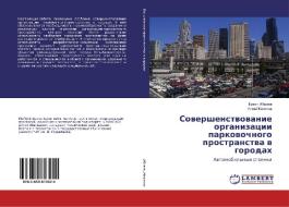 Sovershenstvovanie organizacii parkovochnogo prostranstva v gorodah di Erzhan Ibraev, Altaj Makenov edito da LAP Lambert Academic Publishing