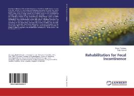 Rehabilitation for Fecal Incontinence di Sayed Tantawy, Dalia Kamel edito da LAP Lambert Academic Publishing