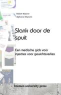 Slank door de spuit di Robert Wasner, Alphonse Mancini edito da Bremen University Press