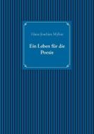 Ein Leben für die Poesie di Hans-Joachim Mylius edito da Books on Demand