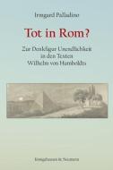 Tot in Rom? di Irmgard Palladino edito da Königshausen & Neumann