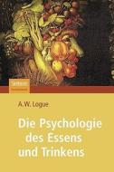 Die Psychologie Des Essens Und Trinkens di Alexandra Logue edito da Spektrum Akademischer Verlag