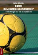 Futsal - die Zukunft des Schulfußballs? di Steffen Schneider edito da Tectum Verlag