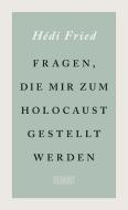 Fragen, die mir zum Holocaust gestellt werden di Hédi Fried edito da DuMont Buchverlag GmbH