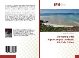 Bioécologie des Hippocampes du Grand Récif de Toliara di Amelie Landy Soambola edito da Editions universitaires europeennes EUE
