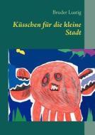 K Sschen Fur Die Kleine Stadt di Bruder Lustig edito da Books On Demand